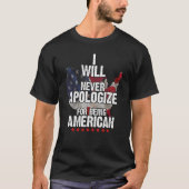 I Will Never Apologize For Being American Tシャツ (正面)