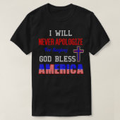 I Will Never Apologize For Saying God Bless Americ Tシャツ (デザイン正面)