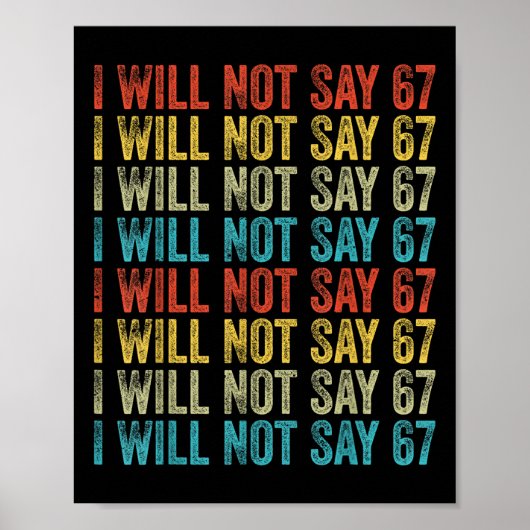 I Will Not Say 67 Funny Six Seven Meme  ポスター (正面)