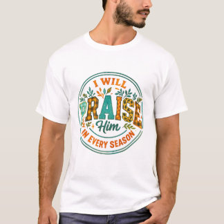 I Will Praise Him In Every Season Humor Motivation Tシャツ