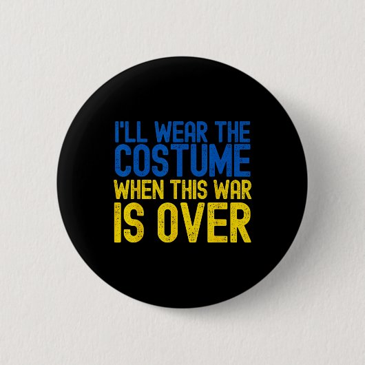 I Will Wear The Costume When The War Is Over Ukrai 缶バッジ (正面)