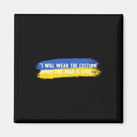 I Will Wear The Costume When This War Is Over Ukra マグネット (正面)