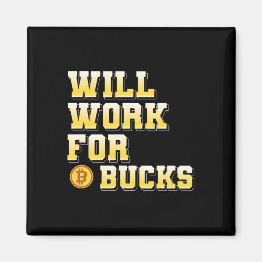I Will Work For Bucks Funny Working Gamer Gift Des マグネット (正面)