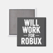 I Will Work For Robux Quote Funny Gamer Video Game マグネット (正面/裏面)