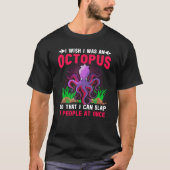 I Wish I Was An Octopus  Octopus Cephalopod Squid  Tシャツ (正面)