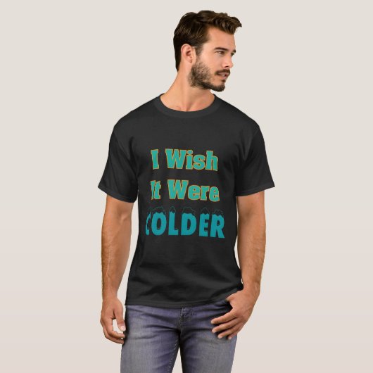 I Wish It Were Colder Tシャツ (正面フル)