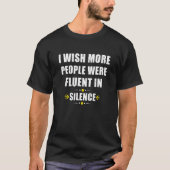I Wish More People Were Fluent In Silence   Annoya Tシャツ (正面)