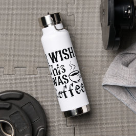 I Wish This Was Coffee" - Funny Typography ウォーターボトル
