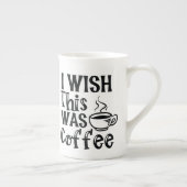 I Wish This Was Coffee" - Ironic Typography ボーンチャイナマグカップ (右)