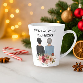 I Wish We Were Neighbors Best Friends IL - KY Mug カフェラテマグ