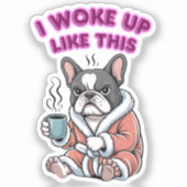 I Woke Up Like This French Bulldog Coffee Grumpy シール (正面)