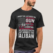I Won t Be Lectured On Gun Control By An Administr Tシャツ (正面)