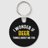 I Wonder If Beer Thinks About Me Too キーホルダー (正面)