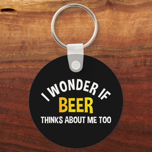 I Wonder If Beer Thinks About Me Too キーホルダー (裏面)