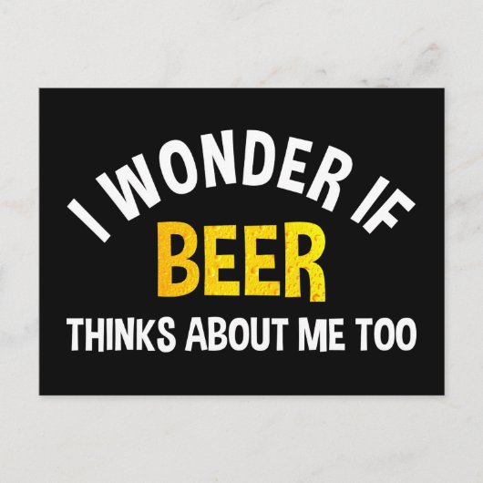 I Wonder If Beer Thinks About Me Too ポストカード (正面)