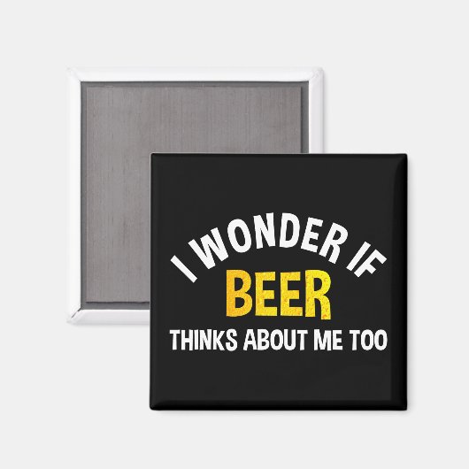 I Wonder If Beer Thinks About Me Too マグネット (正面/裏面)
