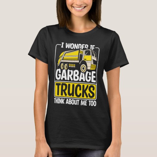 I Wonder If Garbage Trucks  Recyling Outfit for To Tシャツ (正面)