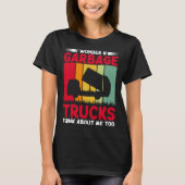 I Wonder If Garbage Trucks Think About Me Too Retr Tシャツ (正面)