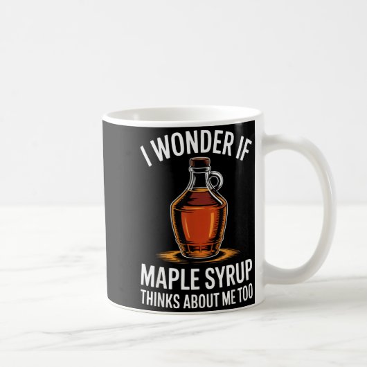 I Wonder If Maple Syrup Thinks About Me Too Food L コーヒーマグカップ (右)