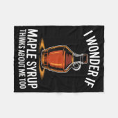 I Wonder If Maple Syrup Thinks About Me Too Food L フリースブランケット (正面(横))