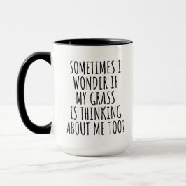 I Wonder if My Grass is Thinking About Me Too マグカップ