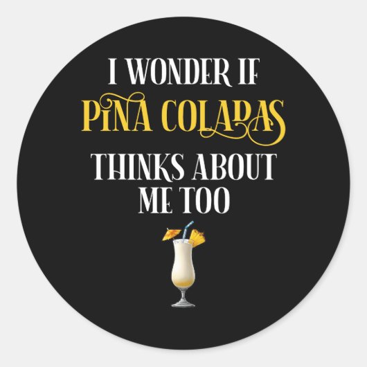 I Wonder If Pina Coladas Thinks About Me Too ラウンドシール (正面)