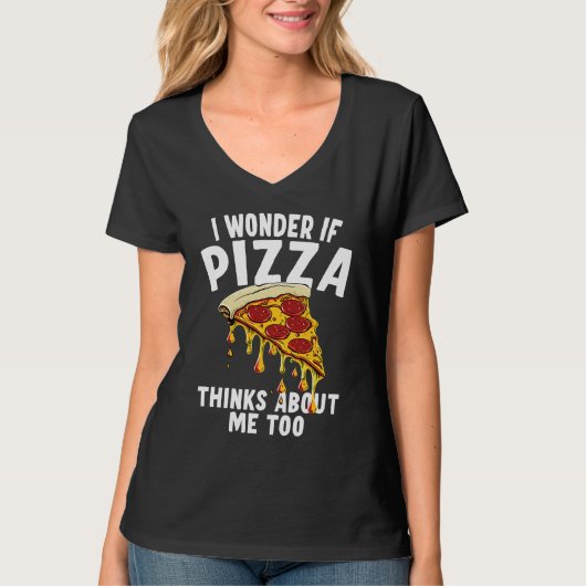 I Wonder If Pizza Thinks About Me Too  1 Tシャツ (正面)