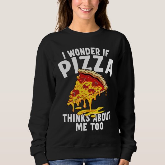 I Wonder If Pizza Thinks About Me Too 9 スウェットシャツ (正面)