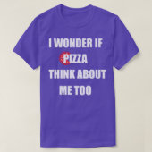 I Wonder If Pizza Thinks About Me Too  Funny Pizza Tシャツ (デザイン正面)