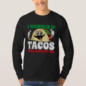 I Wonder If Tacos Think About Me Too  Cinco De May Tシャツ (正面)
