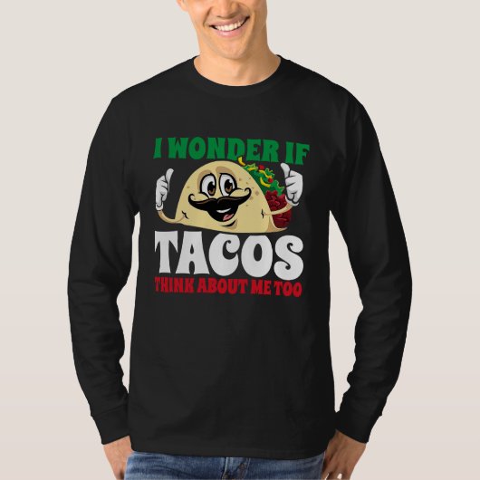 I Wonder If Tacos Think About Me Too  Cinco De May Tシャツ (正面)