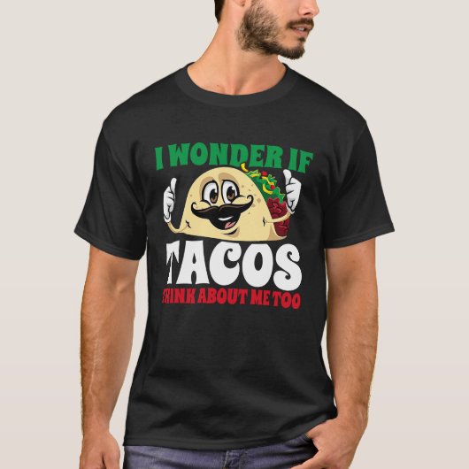 I Wonder If Tacos Think About Me Too Cinco De May Tシャツ (正面)