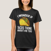 I Wonder If Tacos Think About Me Too Cinco De Mayo Tシャツ (正面)