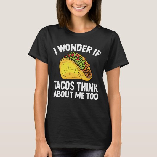 I Wonder If Tacos Think About Me Too Cinco De Mayo Tシャツ (正面)