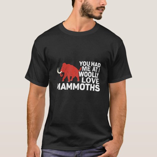I Wooly Love Mammoths Prehistoric Lで私を持っていた Tシャツ (正面)