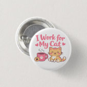 I Work for My Cat – Cute Kawaii Cat Design 缶バッジ (正面&裏面)