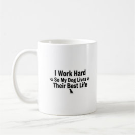 I Work Hard for My Dog Mug コーヒーマグカップ