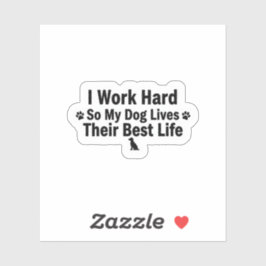 I Work Hard for My Dog Sticker シール