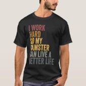I work hard for my hamster tシャツ (正面)