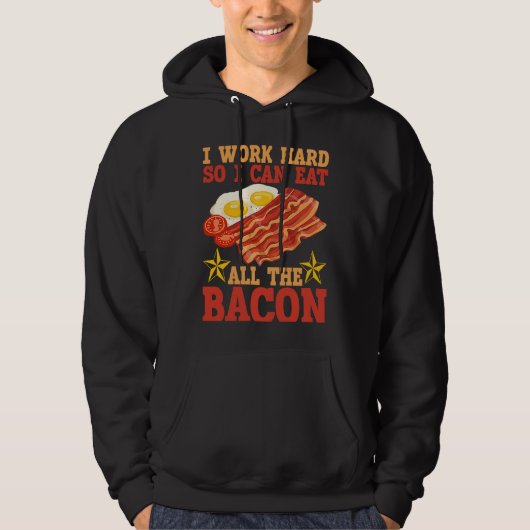I Work Hard So I Can Eat All The Bacon BACKPRINT B パーカ (正面)
