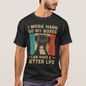 I Work Hard So My Boxer Can Have Better Life Tシャツ (正面)