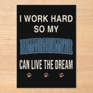 I Work Hard So My British Shorthair Can Live Dream アクリル招待状