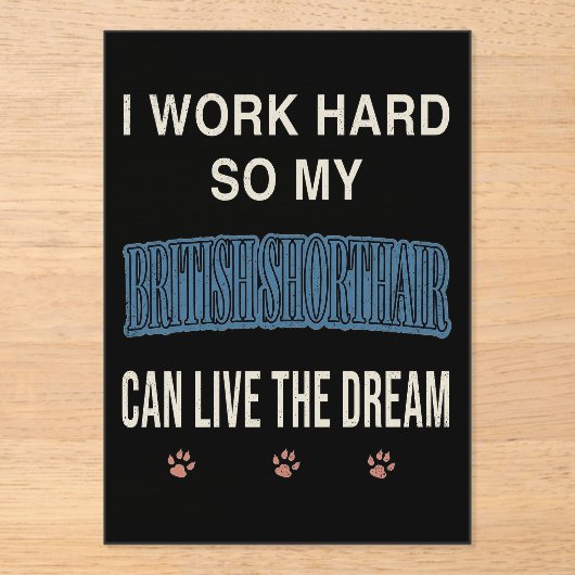 I Work Hard So My British Shorthair Can Live Dream アクリル招待状 (正面)