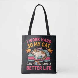 I Work Hard So My Cat Better Life Humor トートバッグ