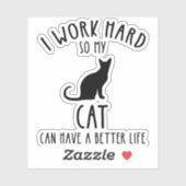 I Work Hard So My Cat Can Have A Better Life シール (シート)