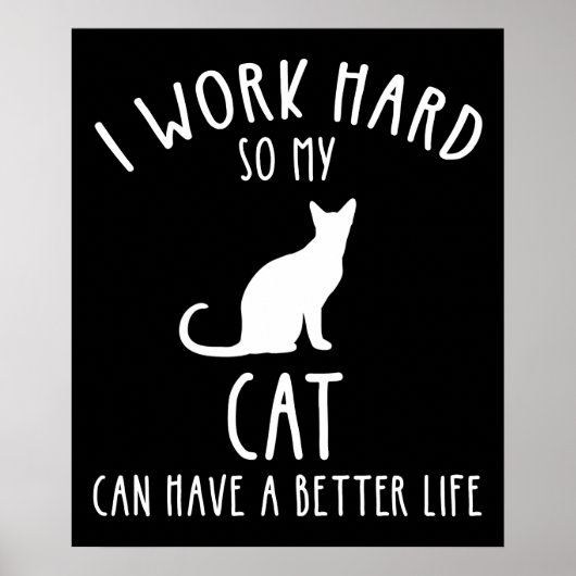 I Work Hard So My Cat Can Have A Better Life ポスター (正面)