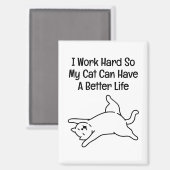 I Work Hard So My Cat Can Have A Better Life マグネット (正面/裏面)