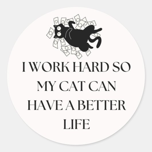 I Work Hard So My Cat Can Have a...Cat Mom Sticker ラウンドシール (正面)