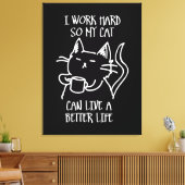 I work hard so my cat can live a better life キャンバスプリント (インサイチュ (リビング))