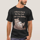 I Work Hard So My Cat Can Live Better Art Tシャツ (正面)